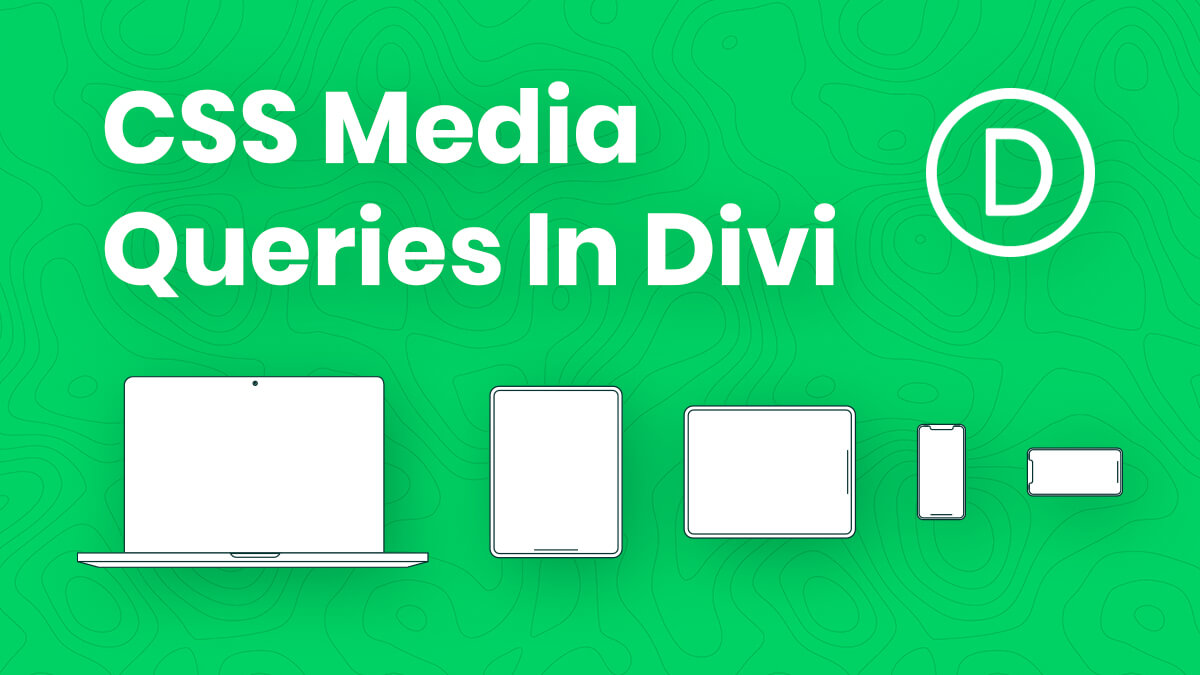 How To Add Custom CSS Media Queries To Divi For Making Your Site