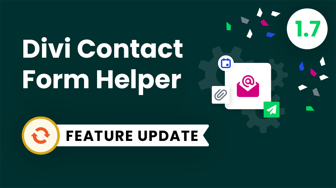 Divi Contact Form Helper 1.7 feature update graphic.